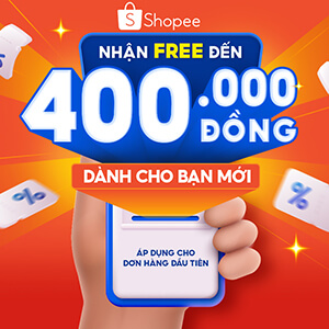 Mã giảm giá Shopee - Nhận Free đến 400.000Đ dành cho bạn mới